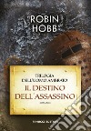 Il destino dell'assassino. Trilogia dell'uomo ambrato. Vol. 3 libro di Hobb Robin