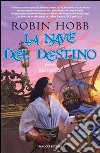 La Nave del destino libro di Hobb Robin