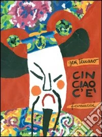 CinCiaoC'è. Sospiri d'Oriente. Ediz. illustrata libro