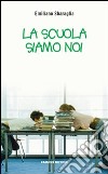 La Scuola siamo noi libro