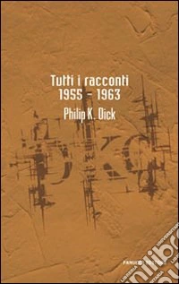 Tutti i racconti (1955-1963). Vol. 3 libro