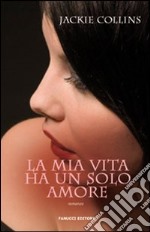 La Mia vita ha un solo amore libro