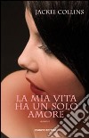 La Mia vita ha un solo amore libro