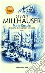 Martin Dressler. Il racconto di un sognatore americano libro