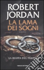 La lama dei sogni. La ruota del tempo. Vol. 11 libro