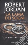 La lama dei sogni. La ruota del tempo. Vol. 11 libro