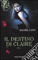 Il destino di Claire. I vampiri di Morganville. Vol. 2 libro