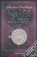 L'ultima profezia del mondo degli uomini libro