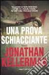 Prova schiacciante libro di Kellerman Jonathan