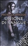 Unione di sangue libro di Briggs Patricia