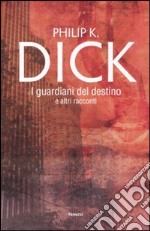 I guardiani del destino e altri racconti libro