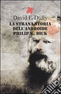 La strana storia dell'androide Philip K. Dick libro