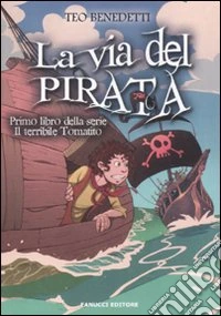 La via del pirata. Il terribile Tomatito. Vol. 1 libro