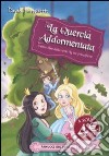 La quercia addormentata. Le tre principesse libro