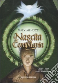 La nascita della compagnia. Gli apprendisti eroi libro