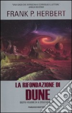 La rifondazione di Dune. Il ciclo di Dune. Vol. 6 libro