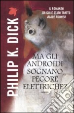 Ma gli androidi sognano pecore elettriche? libro