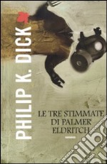 Le tre stimmate di Palmer Eldritch libro