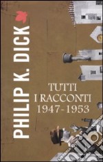 Tutti i racconti (1947-1953). Vol. 1 libro