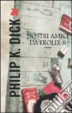 Nostri amici da Frolix 8 libro