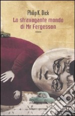 Lo stravagante mondo di Mr Fergesson libro