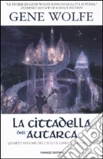 La cittadella dell'autarca. Il Libro del Nuovo Sole. Vol. 4 libro