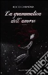 La Grammatica dell'amore libro