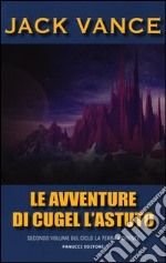 Le avventure di Cugel l'astuto. La terra morente. Vol. 2 libro