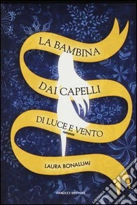 La bambina dai capelli di luce e vento libro