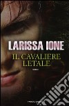 Il cavaliere letale. I cavalieri della libertà libro di Ione Larissa