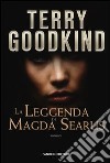 La leggenda di Magda Searus. Richard e Kahlan libro