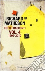 Tutti i racconti. Vol. 4: 1999-2010 libro