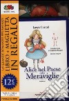 Alice nel paese delle meraviglie. Ediz. integrale. Con gadget libro