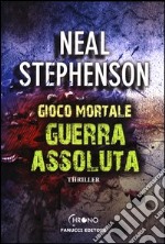 Guerra assoluta. Gioco mortale libro