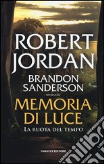 Memoria di luce. La ruota del tempo. Vol. 14 libro