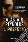 Il prefetto. Ediz. illustrata libro di Reynolds Alastair