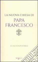 La nuova Chiesa di Papa Francesco