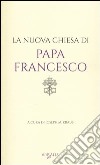 La nuova Chiesa di Papa Francesco libro