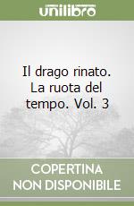 Il drago rinato. La ruota del tempo. Vol. 3 libro