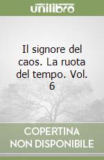 Il signore del caos. La ruota del tempo. Vol. 6 libro