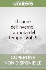 Il cuore dell'inverno. La ruota del tempo. Vol. 9 libro