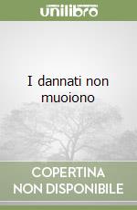 I dannati non muoiono libro