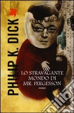 Lo stravagante mondo di Mr. Fergusson libro