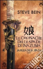 La figlia della spada. Le cronache delle spade di Inazuma libro