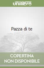 Pazza di te libro