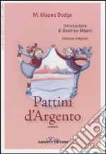 I pattini d'argento. Ediz. integrale libro