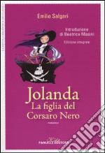 Jolanda la figlia del Corsaro nero. Ediz. integrale libro