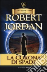 La corona di spade. La ruota del tempo. Vol. 7 libro