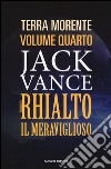 Rhialto il meraviglioso. La terra morente. Vol. 4 libro di Vance Jack