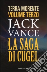 La saga di Cugel. La terra morente. Vol. 3 libro